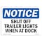 Signmission Sign, 7" H, Rigid Plastic, Shut Off Trailer Lights When At Dock Sign, Landscape, L-18315 OS-NS-P-710-L-18315 - alternate 1
